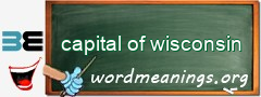 WordMeaning blackboard for capital of wisconsin